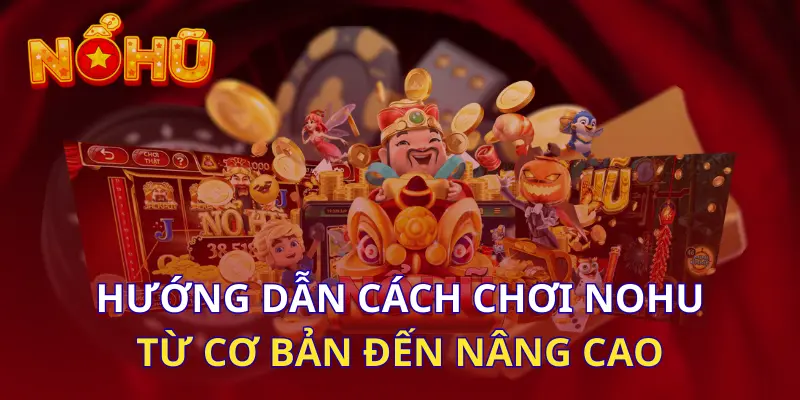 Bí quyết chơi Nổ hủ 90 tối ưu hiệu quả