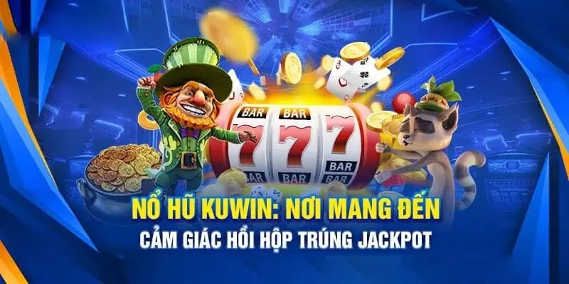 Kuwin Nổ hũ – Sân Chơi Slot Trực Tuyến Được Nhiều Người Quan Tâm
