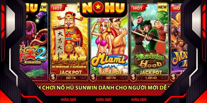 Cách chơi nổ hũ Sunwin dành cho người mới dễ hiểu Cách chơi nổ hũ Sunwin dành cho người mới dễ hiểu
