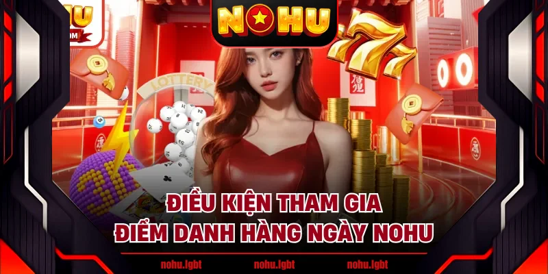 Điều kiện tham gia điểm danh hàng ngày NOHU