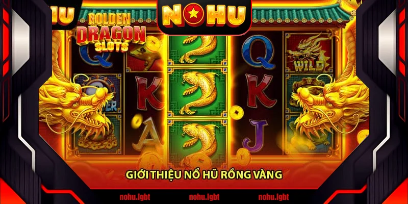 Giới thiệu Nổ hũ rồng vàng