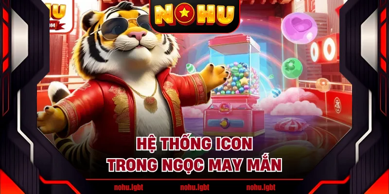 Hệ thống icon trong ngọc may mắn Hệ thống icon trong ngọc may mắn