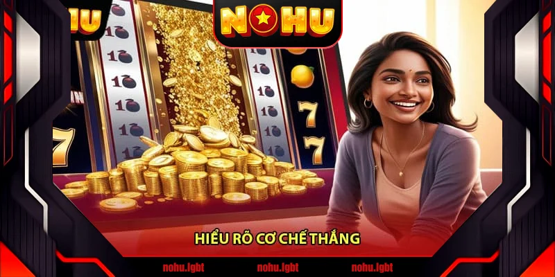 Hiểu rõ cơ chế thắng