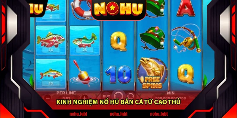 Kinh Nghiệm Nổ Hũ Bắn Cá Từ Cao Thủ