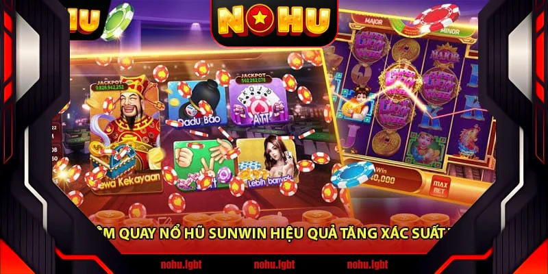 Kinh nghiệm quay nổ hũ Sunwin hiệu quả tăng xác suất trúng lớn Kinh nghiệm quay nổ hũ Sunwin hiệu quả tăng xác suất trúng lớn