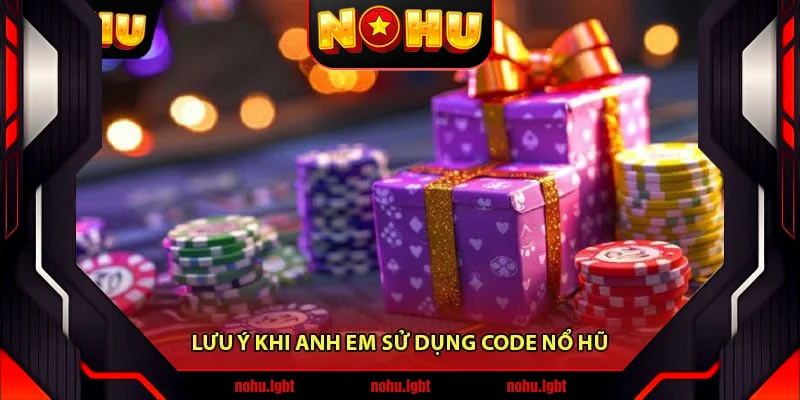 Lưu ý khi anh em sử dụng Code nổ hũ Lưu ý khi anh em sử dụng Code nổ hũ