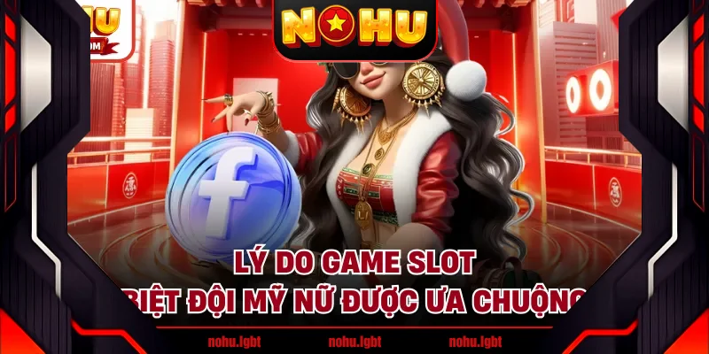 Lý do game slot biệt đội mỹ nữ được ưa chuộng Lý do game slot biệt đội mỹ nữ được ưa chuộng