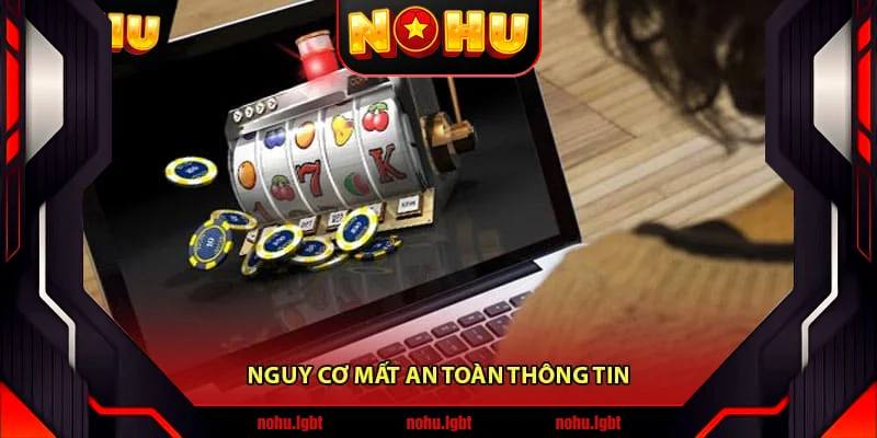 Nguy cơ mất an toàn thông tin Nguy cơ mất an toàn thông tin