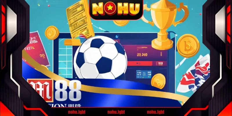 M88 - Cơ hội chơi game thắng lớn với các kèo cược hấp dẫn