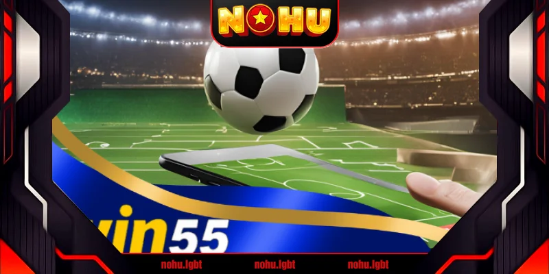 Win55 - Thương hiệu giải trí bóng đá đẳng cấp hàng đầu 2025