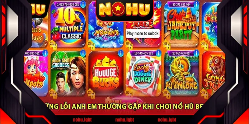 Những lỗi anh em thường gặp khi chơi nổ hũ Bet88