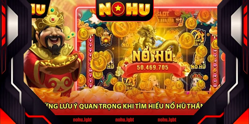 Những lưu ý quan trọng khi tìm hiểu Nổ hũ thần tài Những lưu ý quan trọng khi tìm hiểu Nổ hũ thần tài