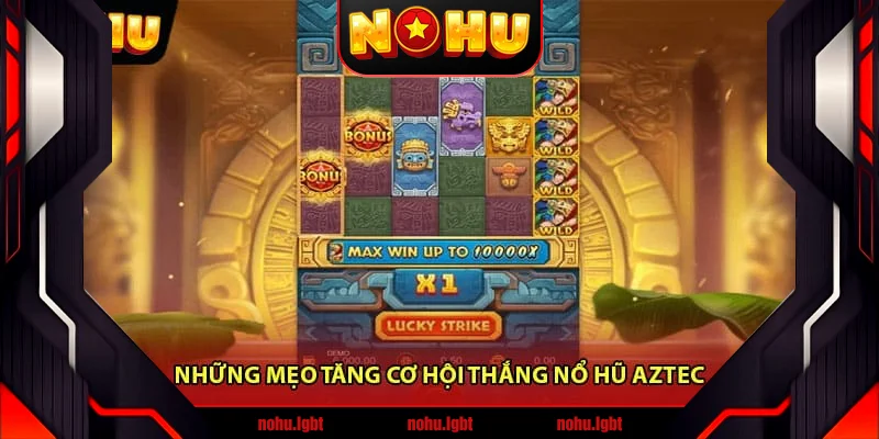 Những mẹo tăng cơ hội thắng Nổ Hũ Aztec Những mẹo tăng cơ hội thắng Nổ Hũ Aztec