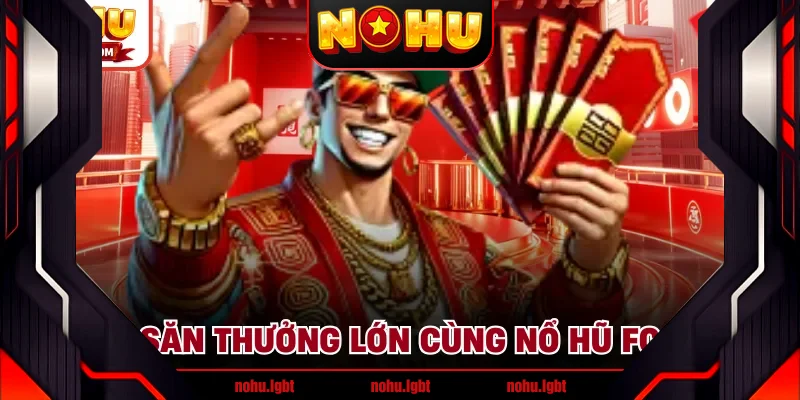 Săn thưởng lớn cùng nổ hũ FC Săn thưởng lớn cùng nổ hũ FC