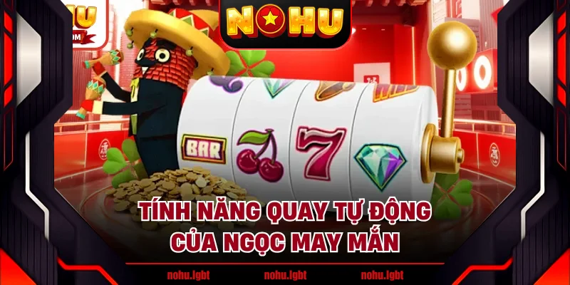 Tính năng quay tự động của ngọc may mắn Tính năng quay tự động của ngọc may mắn