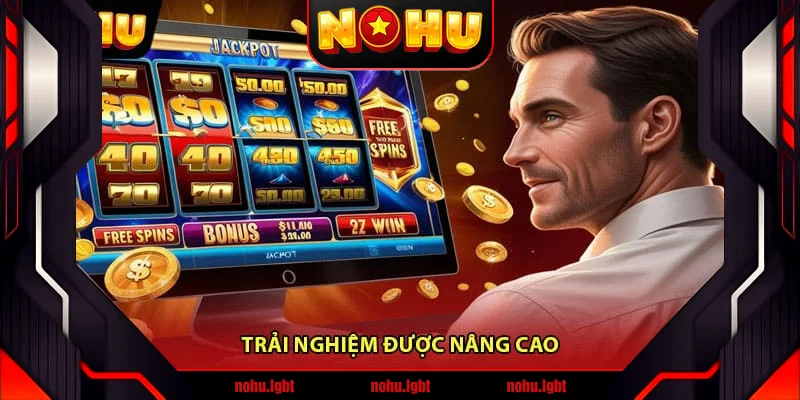 Trải Nghiệm Được Nâng Cao Trải Nghiệm Được Nâng Cao
