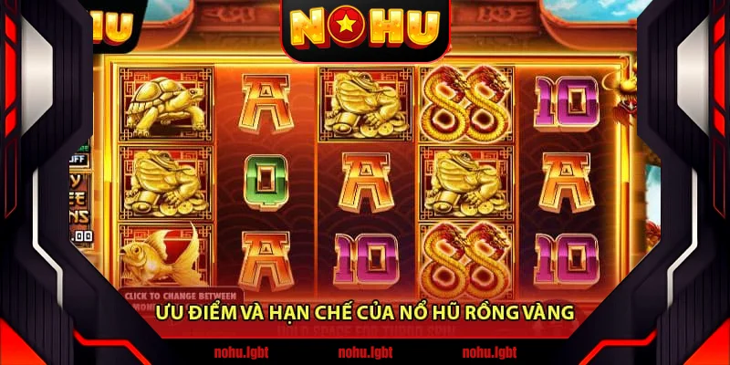 Ưu điểm và hạn chế của Nổ hũ rồng vàng