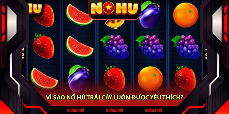 Vì sao Nổ Hũ Trái Cây luôn được yêu thích? Vì sao Nổ Hũ Trái Cây luôn được yêu thích?